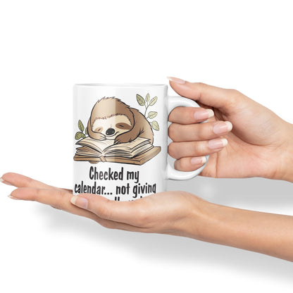 Checked My Calendar… not Giving a Fuck All Week, Sloth Sarcastic Joke Ceramic Coloured Mug Cup for Tea Coffee Hot Brew 330ml 11 OZ