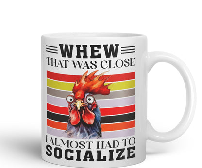 Whew That was Close I Almost had to Socialize Cockorel Rooster Sarcastic Joke Ceramic Coloured Mug Cup for Tea Coffee Hot Brew 330ml 11 Oz