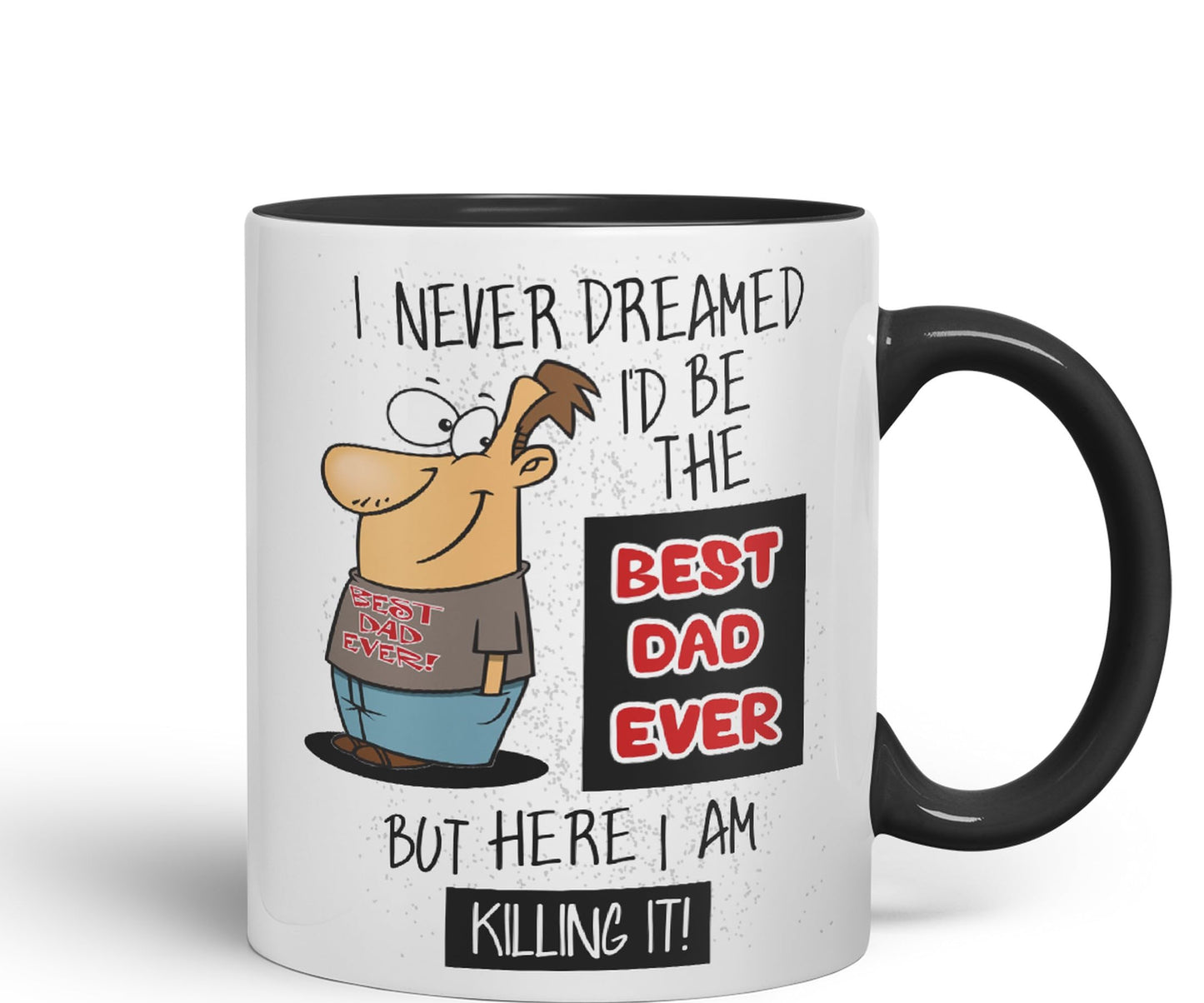 I Never Dreamed I'd BE The Best Dad Ever but here I am …,Father Day Joke sarkasm Ceramic Coloured Mug Cup for Tea Coffee Hot Brew 330ml 11Oz Gift