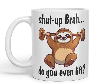 Shut-up Brah.. Do You Even Lift Sloth Gift Sarcastic Joke Ceramic Coloured Mug Cup for Tea Coffee Hot Brew 330ml 11Oz