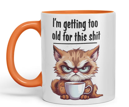 I'm Getting Too Old for This Shit cat Sarcastic Joke Ceramic Coloured Mug Cup for Tea Coffee Hot Brew 330ml 11 OZ