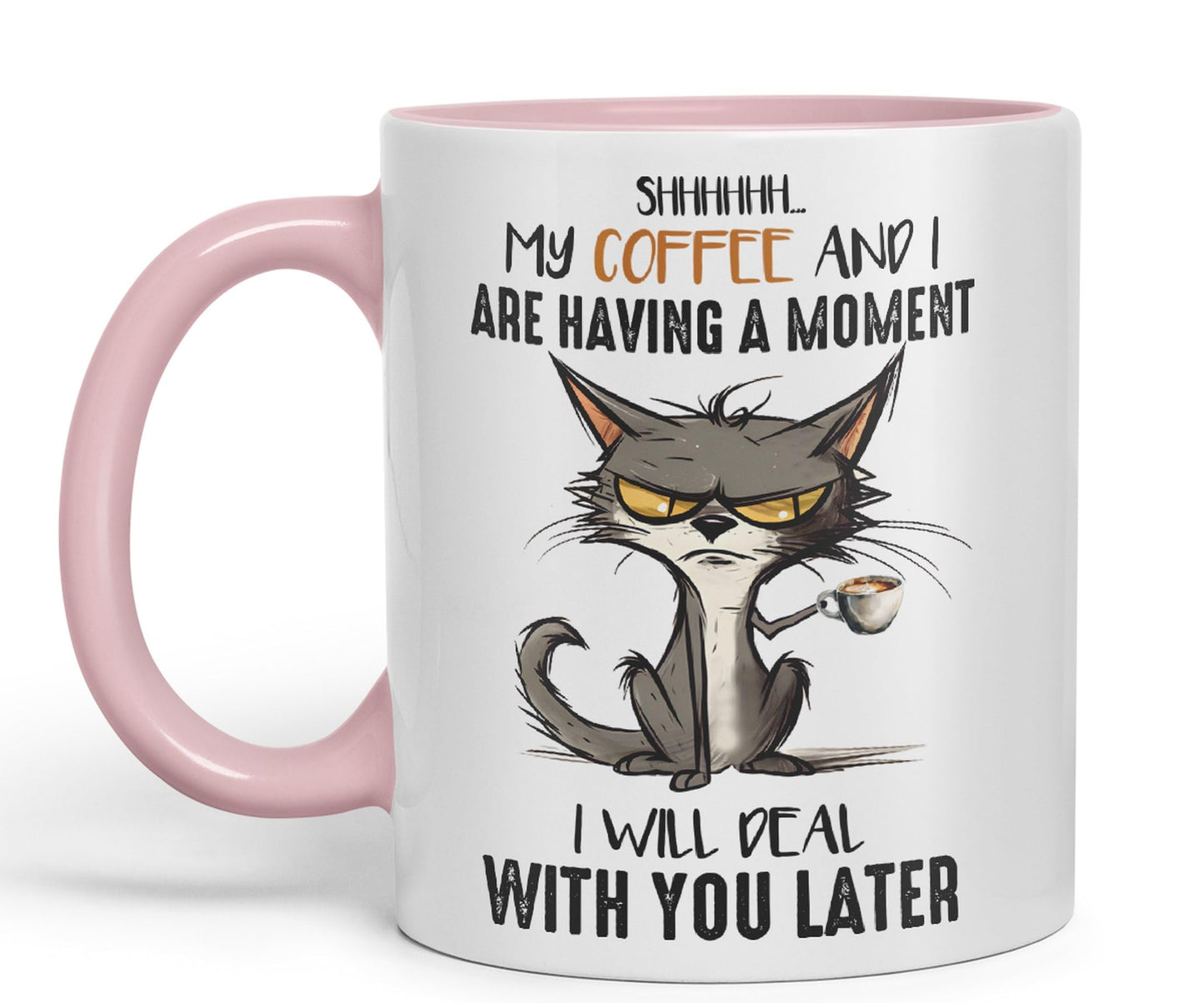 My Coffee and I are Having a Moment, I Will Deal with You Later cat Sarcastic Joke Ceramic Coloured Mug Cup for Tea Coffee Hot Brew 330ml 11Oz