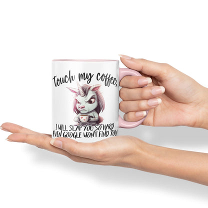 Touch My Coffee, I Will Slap You so Hard… Unicorn Joke sarkasm Sarcastic Ceramic Coloured Mug Cup for Tea Coffee Hot Brew 330ml 11Oz Gift