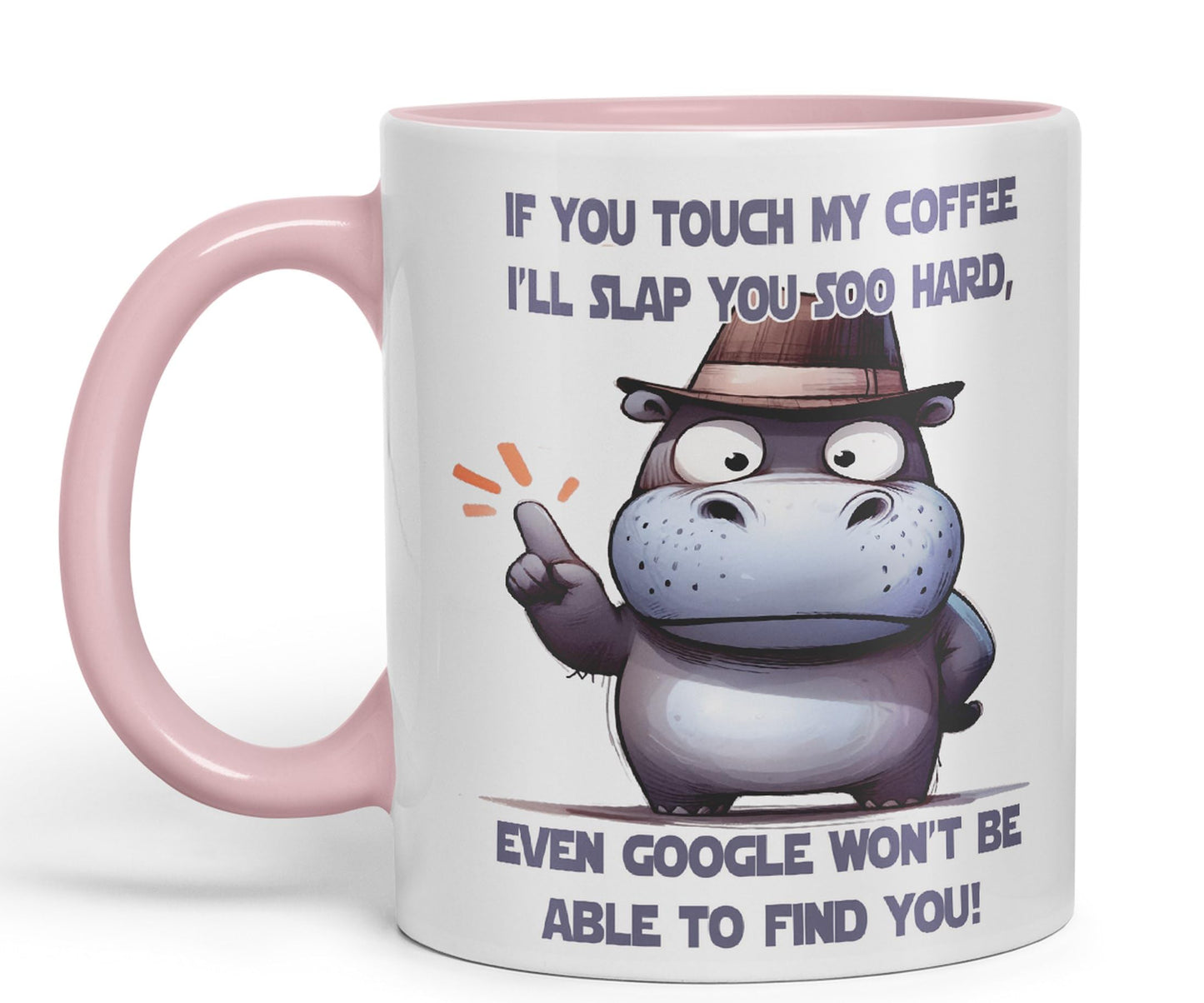 If You Touch My Coffee, I'll Slap You soo Hard, Even g... Won't be able to find You! Hippo Joke sarkasm Sarcastic Ceramic Coloured Mug Cup for Tea Coffee Hot Brew 330ml 11Oz Gift