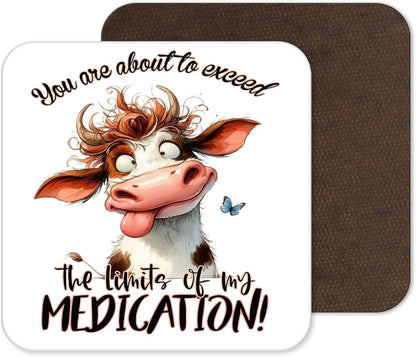 You Are About To Exceed The Limits Of My Medication – Funny Cow Coaster (4)