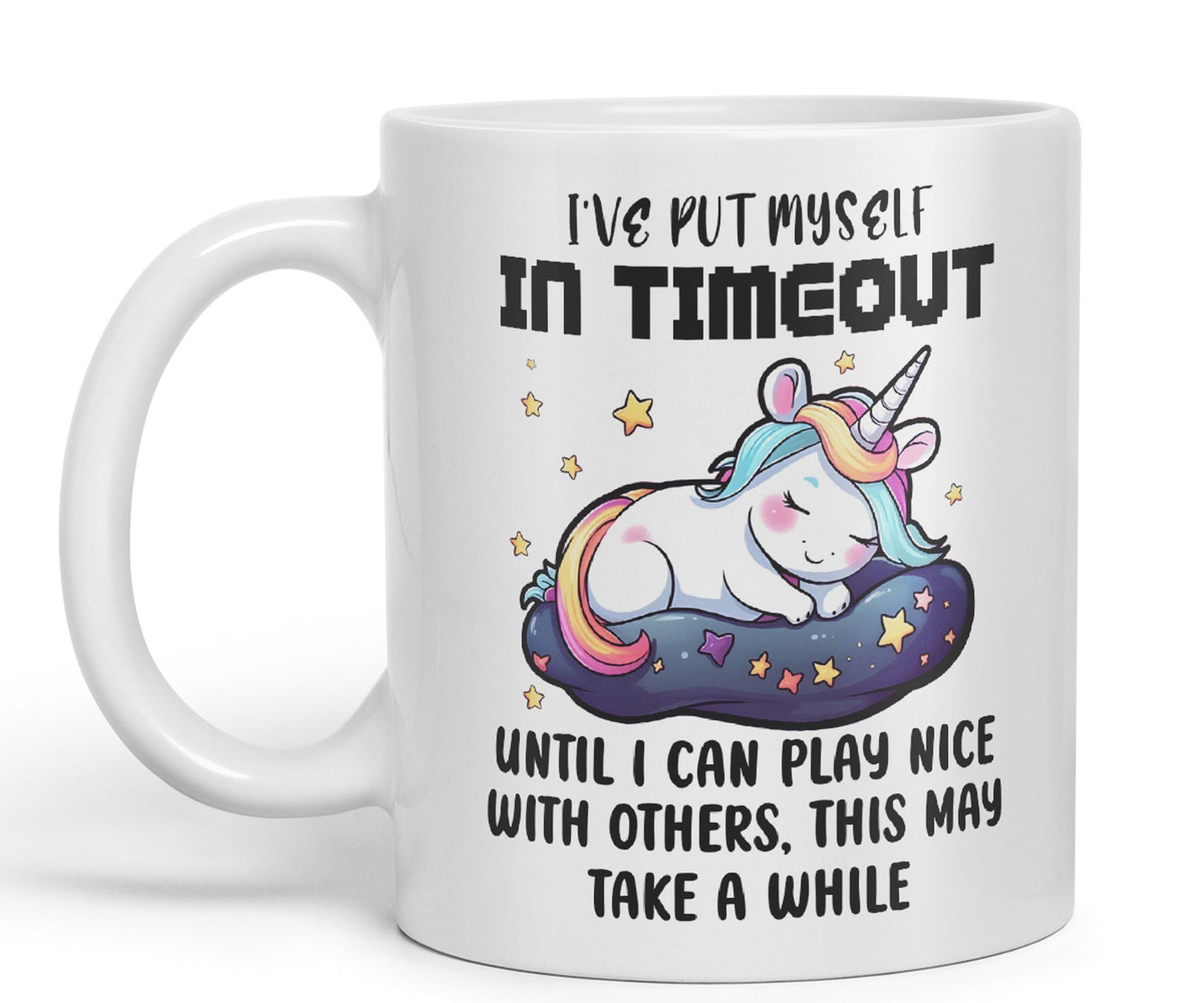 I've Put Myself in Timeout Until I can Play Nice with Others, This May take a While Unicorn Joke sarkasm Sarcastic Ceramic Coloured Mug Cup for Tea Coffee Hot Brew 330ml 11Oz Gift