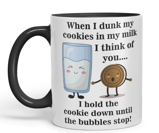 When I Dunk My Cookies in My Milk I Think of You... Sarcastic Joke Ceramic Coloured Mug Cup for Tea Coffee Hot Brew 330ml 11 Oz Gift