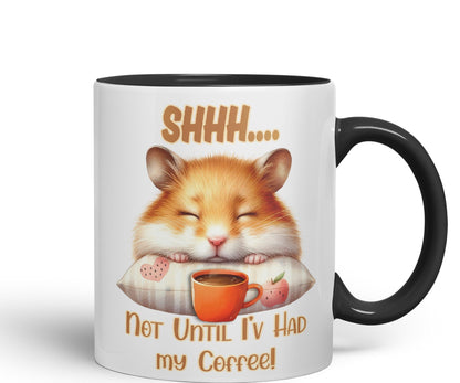 Shhh.. Not Until I'v Had My Coffee Hamster Joke sarkasm Sarcastic Ceramic Coloured Mug Cup for Tea Coffee Hot Brew 330ml 11Oz Gift