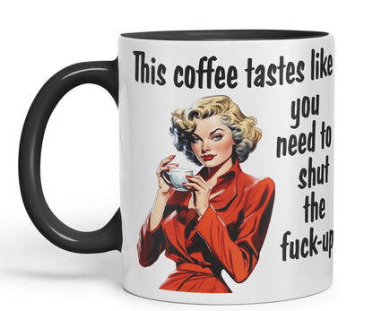 This Coffee Tastes Like You Need to Shut The f-up Sarcastic Joke Ceramic Coloured Mug Cup for Tea Coffee Hot Brew Gift 330ml 11 OZ Gift