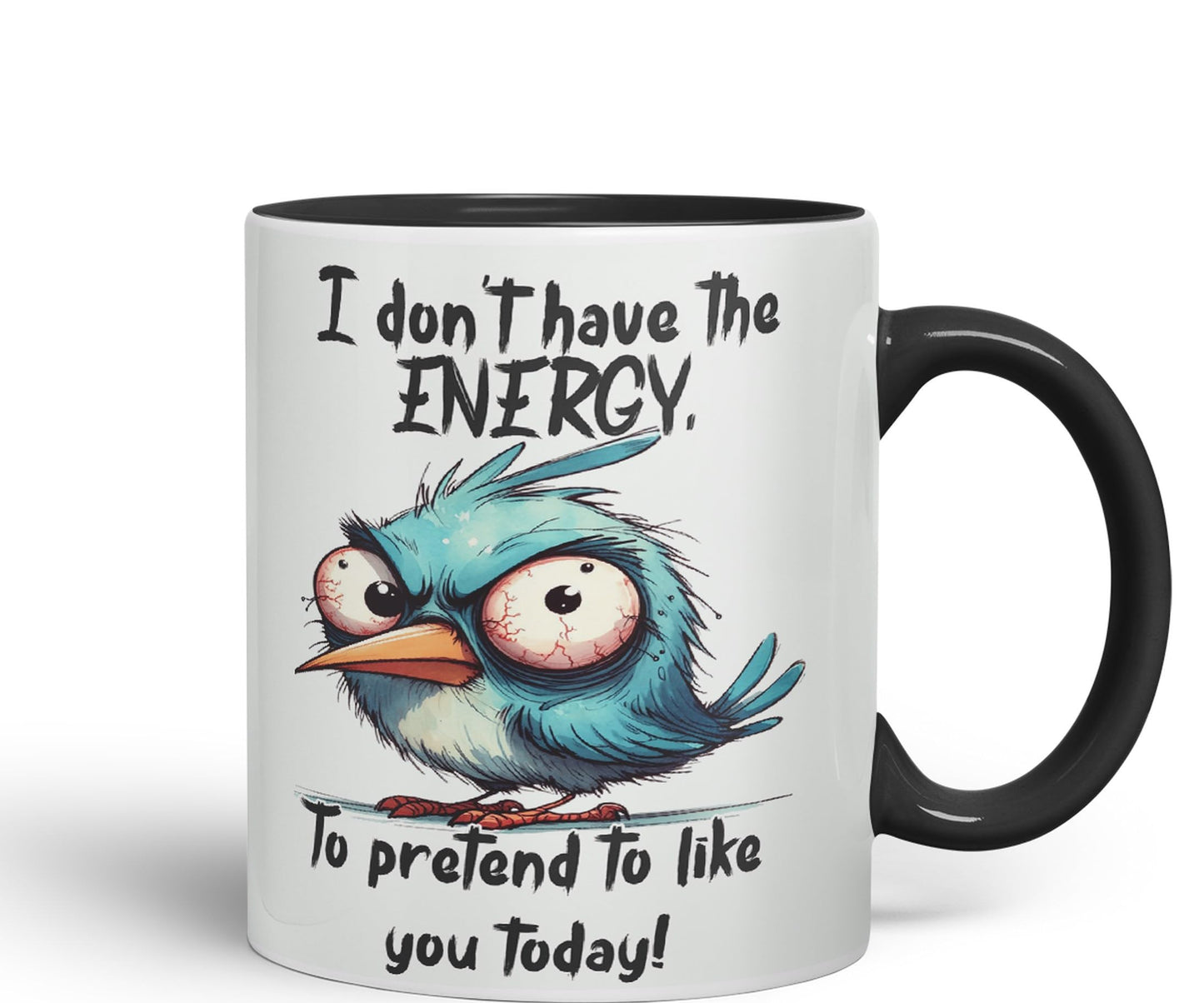 I Don't Have The Energy, to pretent to Like You Today! Joke sarkasm Sarcastic Ceramic Coloured Mug Cup for Tea Coffee Hot Brew 330ml 11Oz Gift