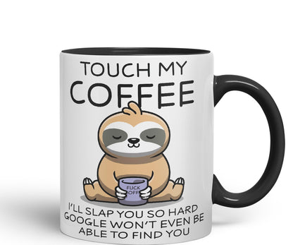 Touch My Coffee I'll Slap You so Hard Sloth Gift Sarcastic Joke Ceramic Coloured Mug Cup for Tea Coffee Hot Brew 330ml 11Oz