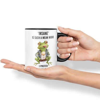 Insane is Such a Mean Word, I Prefer Mentally Creative, Frog Sarcastic Joke Ceramic Coloured Mug Cup for Tea Coffee Hot Brew 330ml 11Oz