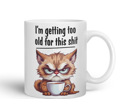 I'm Getting Too Old for This Shit cat Sarcastic Joke Ceramic Coloured Mug Cup for Tea Coffee Hot Brew 330ml 11 OZ