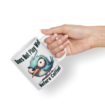 Does Not Play Well Before Coffee! Birdjoke sarkasm Sarcastic Ceramic Coloured Mug Cup for Tea Coffee Hot Brew 330ml 11Oz Gift