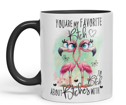 You are My Favorite Bitch, to Bitch About Bitches with Love, Flamingo Joke sarkasm Sarcastic Ceramic Coloured Mug Cup for Tea Coffee Hot Brew 330ml 11Oz Gift