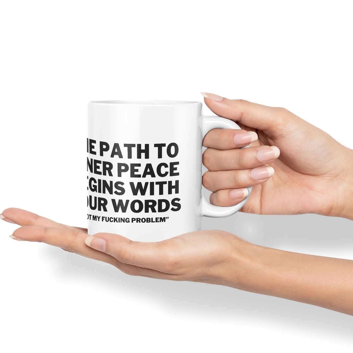 The Path to Inner Peace Begins with Four Words,Not My f… Problem'' Joke sarkasm Ceramic Coloured Mug Cup for Tea Coffee Hot Brew 330ml 11Oz Gift