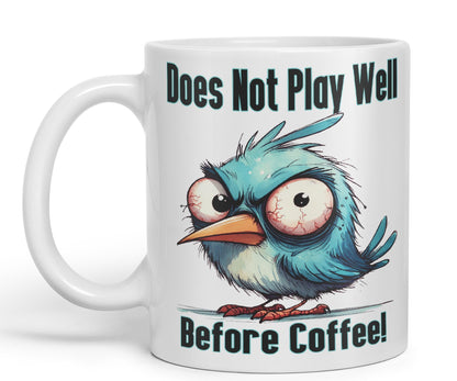 Does Not Play Well Before Coffee! Birdjoke sarkasm Sarcastic Ceramic Coloured Mug Cup for Tea Coffee Hot Brew 330ml 11Oz Gift