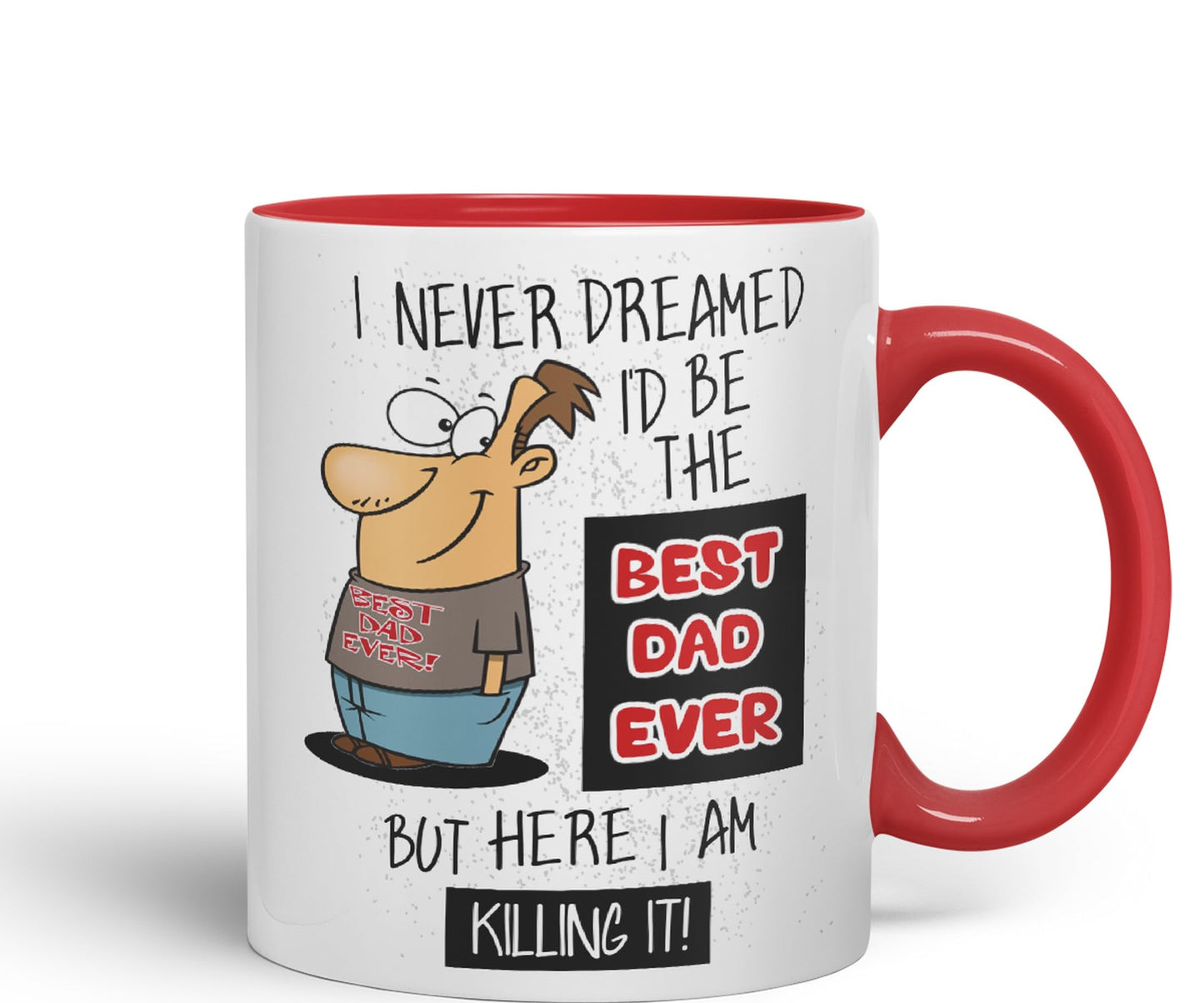 I Never Dreamed I'd BE The Best Dad Ever but here I am …,Father Day Joke sarkasm Ceramic Coloured Mug Cup for Tea Coffee Hot Brew 330ml 11Oz Gift