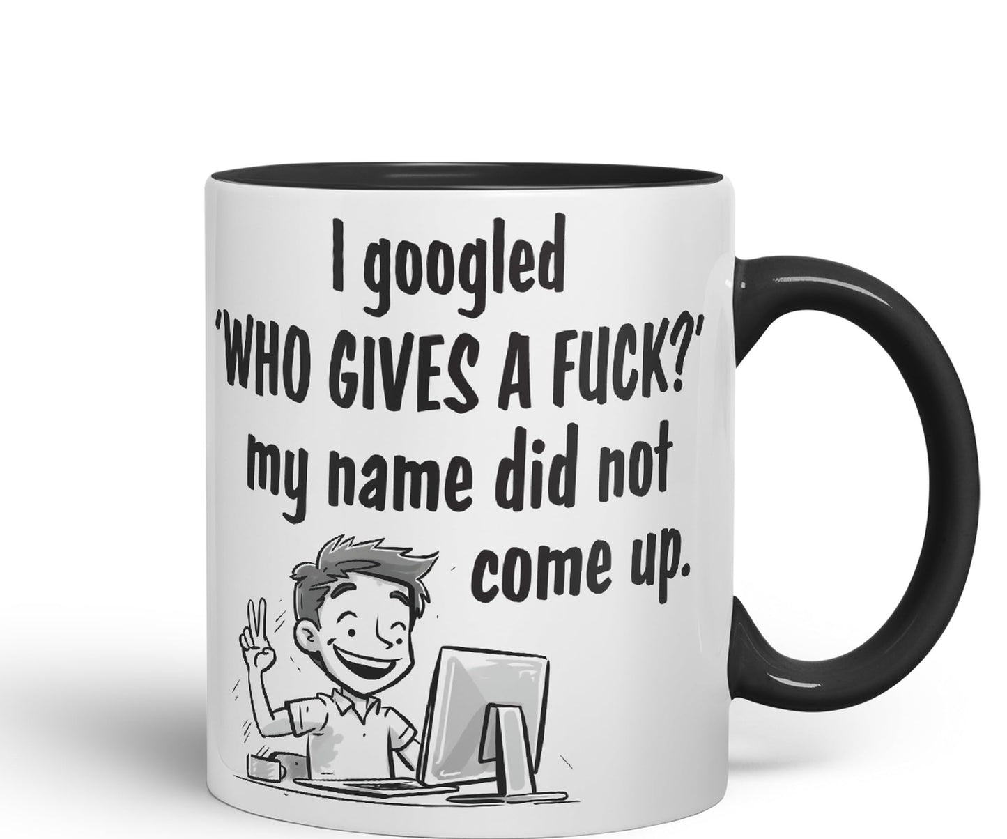 I Googled 'Who Gives a f.. ?' My neme did not Come up. Sarcastic Joke Ceramic Coloured Mug Cup for Tea Coffee Hot Brew 330ml 11 OZ