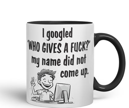 I Googled 'Who Gives a f.. ?' My neme did not Come up. Sarcastic Joke Ceramic Coloured Mug Cup for Tea Coffee Hot Brew 330ml 11 OZ