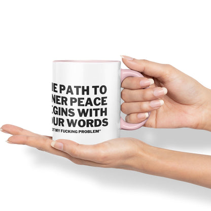The Path to Inner Peace Begins with Four Words,Not My f… Problem'' Joke sarkasm Ceramic Coloured Mug Cup for Tea Coffee Hot Brew 330ml 11Oz Gift
