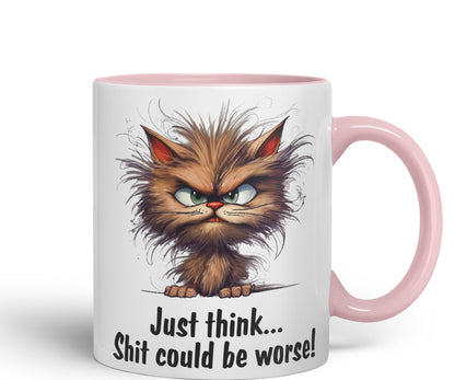 Just Think … Shit coud be Worse! Joke Sarcastic Ceramic Coloured Mug Cup for Tea Coffee Hot Brew 330ml 11Oz