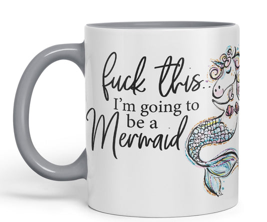 I'm Going to be a Mermaid f .. This Sarcastic Joke Ceramic Coloured Mug Cup for Tea Coffee Hot Brew 330ml 11Oz
