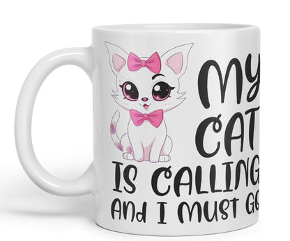 My cat is Calling and I Must Go, cat Sarcastic Joke Ceramic Coloured Mug Cup for Tea Coffee Hot Brew 330ml 11Oz