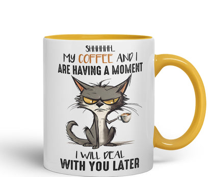 My Coffee and I are Having a Moment, I Will Deal with You Later cat Sarcastic Joke Ceramic Coloured Mug Cup for Tea Coffee Hot Brew 330ml 11Oz