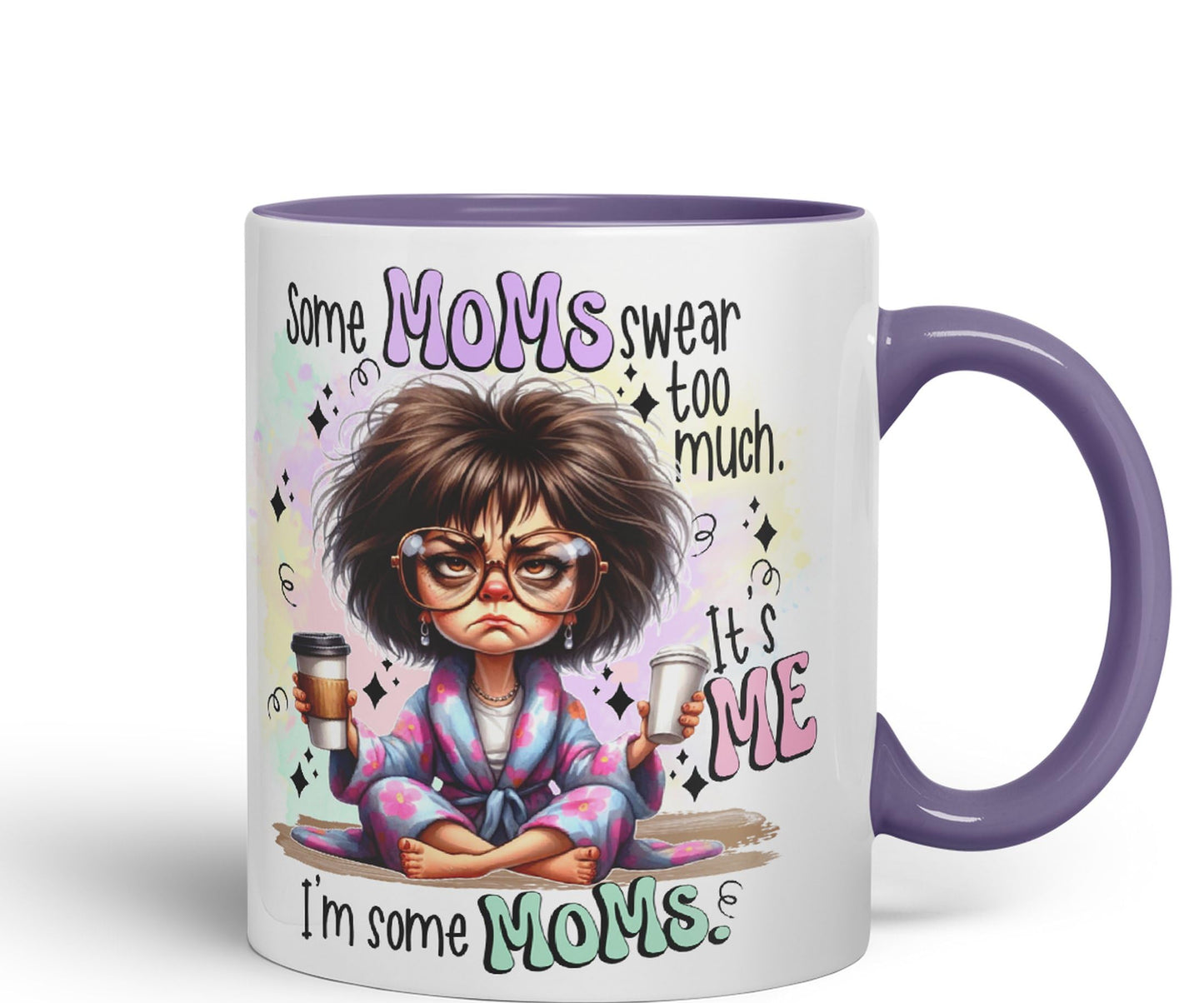 Some Moms Swear Too Much, It's Me I'm Some Moms, Joke sarkasm Sarcastic Ceramic Coloured Mug Cup for Tea Coffee Hot Brew 330ml 11Oz Gift