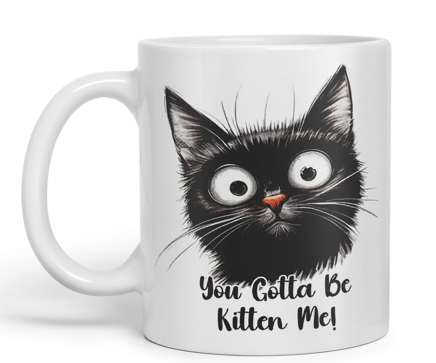 You Gotta Be Kitten Me cat Kitten Joke sarkasm Sarcastic Ceramic Coloured Mug Cup for Tea Coffee Hot Brew 330ml 11Oz Gift