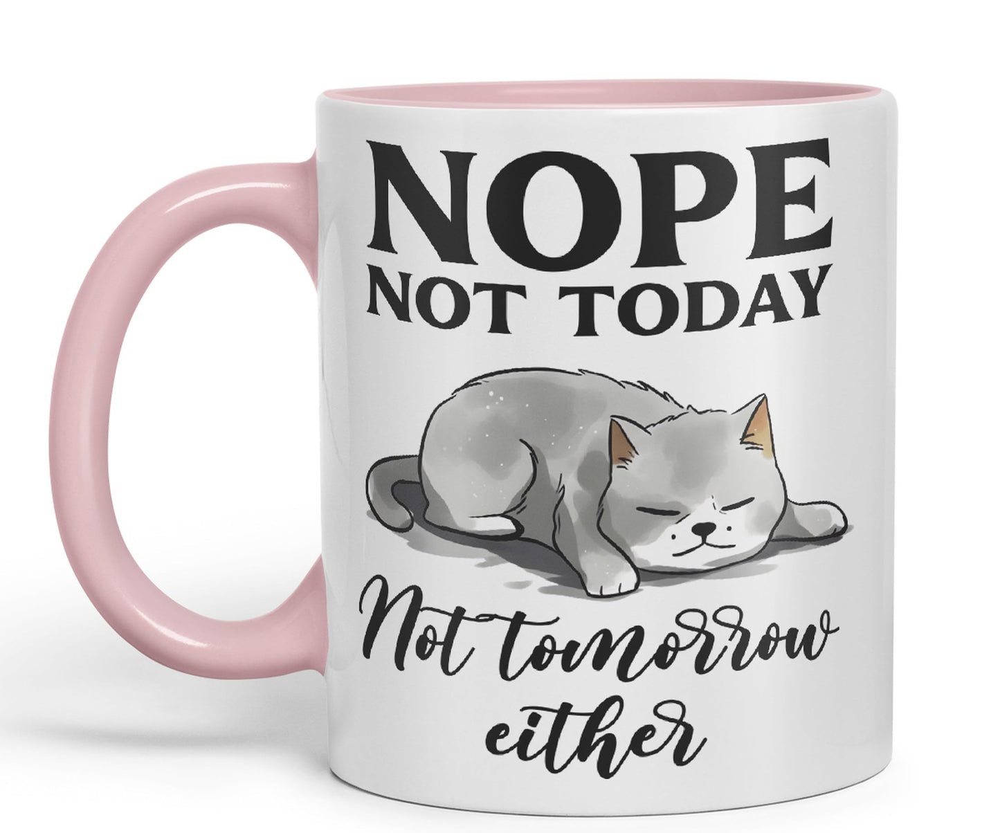 Nope not Today, Not Tomorrow Either Cats Sarcastic Joke Ceramic Coloured Mug Cup for Tea Coffee Hot Brew 330ml 11 Oz