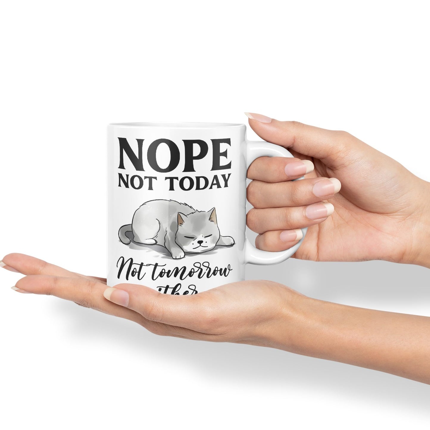 Nope not Today, Not Tomorrow Either Cats Sarcastic Joke Ceramic Coloured Mug Cup for Tea Coffee Hot Brew 330ml 11 Oz