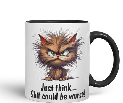 Just Think … Shit coud be Worse! Joke Sarcastic Ceramic Coloured Mug Cup for Tea Coffee Hot Brew 330ml 11Oz