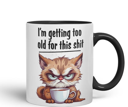 I'm Getting Too Old for This Shit cat Sarcastic Joke Ceramic Coloured Mug Cup for Tea Coffee Hot Brew 330ml 11 OZ