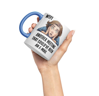 WTF! Another Meeting That Could've Been an e-Mail Gift Sarcastic Joke Ceramic Coloured Mug Cup for Tea Coffee Hot Brew 330ml 11Oz