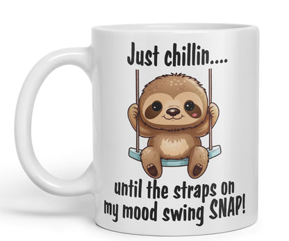 Just Chillin.. Until The Straps on My Mood Swing SNAP! Sarcastic Joke Ceramic Coloured Mug Cup for Tea Coffee Hot Brew 330ml 11Oz