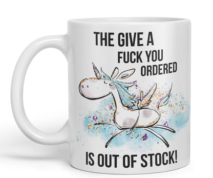 The Give a f.. You Ordered is Out of Stock Unicorn Sarcastic Joke Gift Ceramic Coloured Mug Cup for Tea Coffee Hot Brew 330ml 11Oz