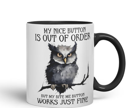 My Nice Button is Out of Order, but My bite me Button Works just fine OWL Sarcastic Joke Ceramic Coloured Mug Cup for Tea Coffee Hot Brew 330ml 11Oz