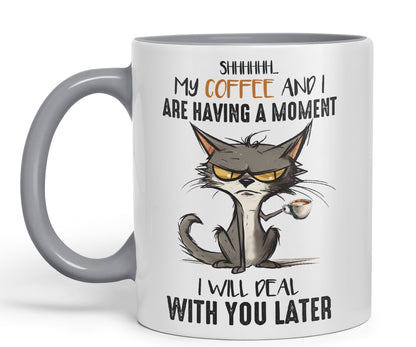 My Coffee and I are Having a Moment, I Will Deal with You Later cat Sarcastic Joke Ceramic Coloured Mug Cup for Tea Coffee Hot Brew 330ml 11Oz