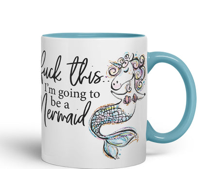 I'm Going to be a Mermaid f .. This Sarcastic Joke Ceramic Coloured Mug Cup for Tea Coffee Hot Brew 330ml 11Oz
