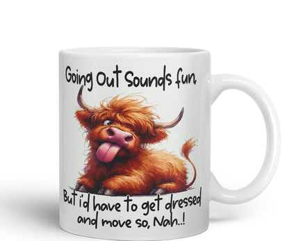 Going Out Sound Fun, Bute I'd Have to get Dressed and Move so, Nah…! Cow Highland Joke sarkasm Sarcastic Ceramic Coloured Mug Cup for Tea Coffee Hot Brew 330ml 11Oz Gift