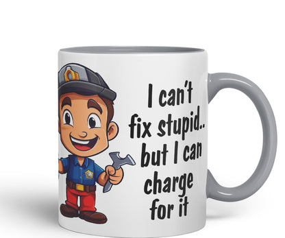 I Can't fix Stupid.. But I can Charge for it, Joke Sarcastic Ceramic Coloured Mug Cup for Tea Coffee Hot Brew 330ml 11Oz