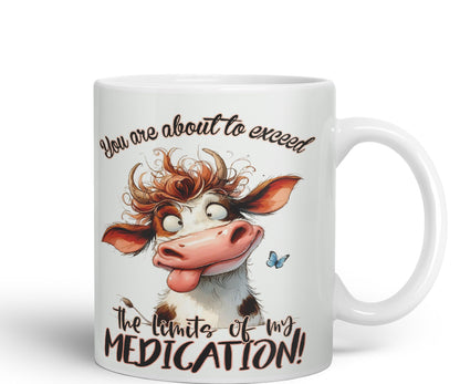 You are About to exeed, The Limits of My Medication! Joke sarkasm Sarcastic Ceramic Coloured Mug Cup for Tea Coffee Hot Brew 330ml 11Oz Gift