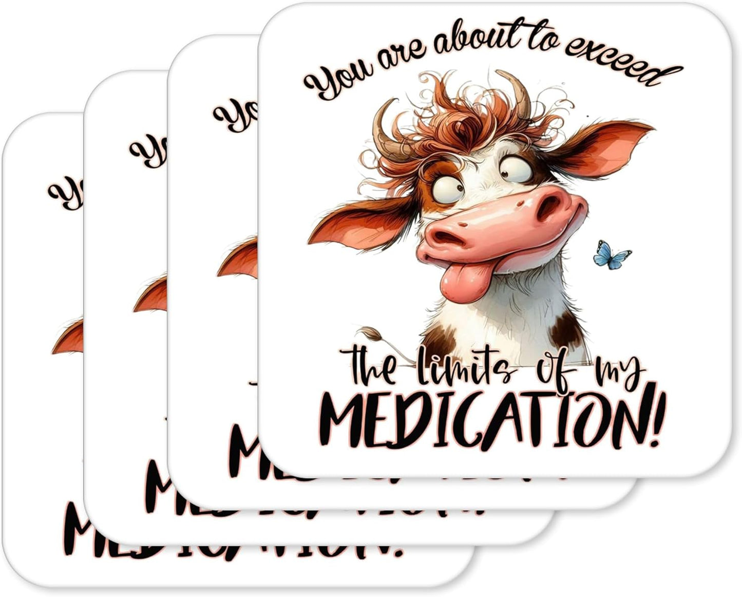 You Are About To Exceed The Limits Of My Medication – Funny Cow Coaster (4)