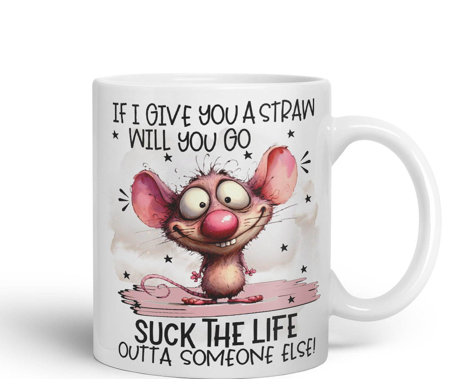 If Give You a Straw Will You go, Suck The Life Outta Someone Else!, Mouse Joke sarkasm Sarcastic Ceramic Coloured Mug Cup for Tea Coffee Hot Brew 330ml 11Oz Gift