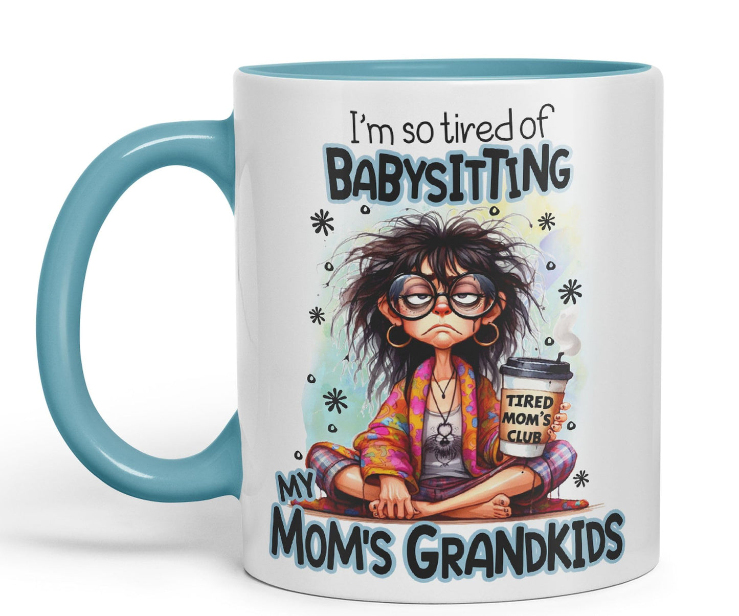 I'm so Tired of Babysiting, My mom's Grandkids Joke sarkasm Ceramic Coloured Mug Cup for Tea Coffee Hot Brew 330ml 11Oz Gift