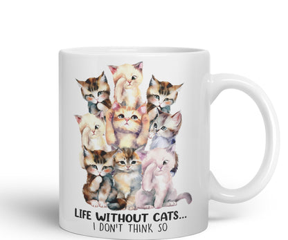 Life Without Cats… I Don't Think so, cat Sarcastic Joke Ceramic Coloured Mug Cup for Tea Coffee Hot Brew 330ml 11Oz