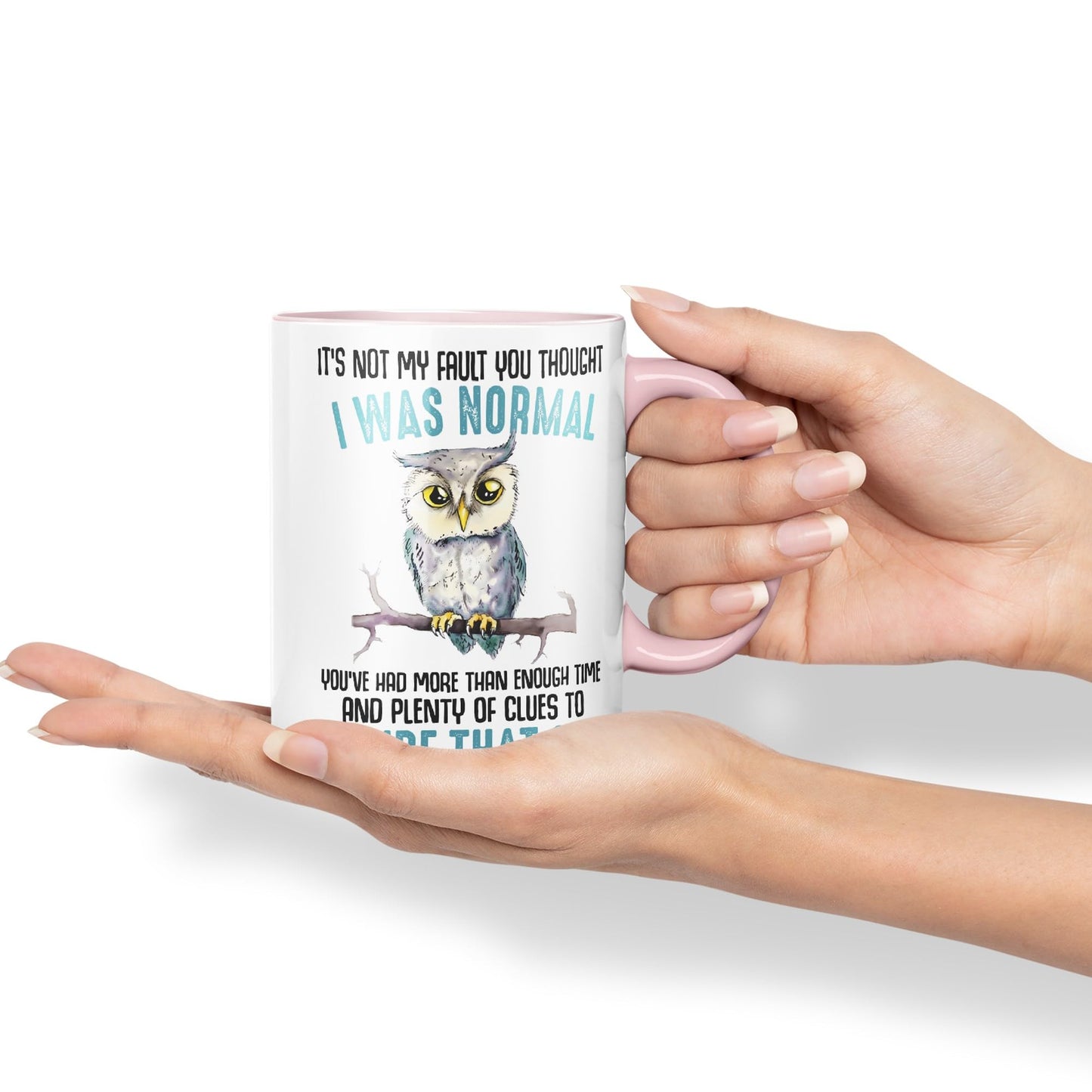 It's Not My Fault YouThought I was Normal, Owl Sarcastic Joke Ceramic Coloured Mug Cup for Tea Coffee Hot Brew 330ml 11Oz