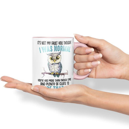 It's Not My Fault YouThought I was Normal, Owl Sarcastic Joke Ceramic Coloured Mug Cup for Tea Coffee Hot Brew 330ml 11Oz